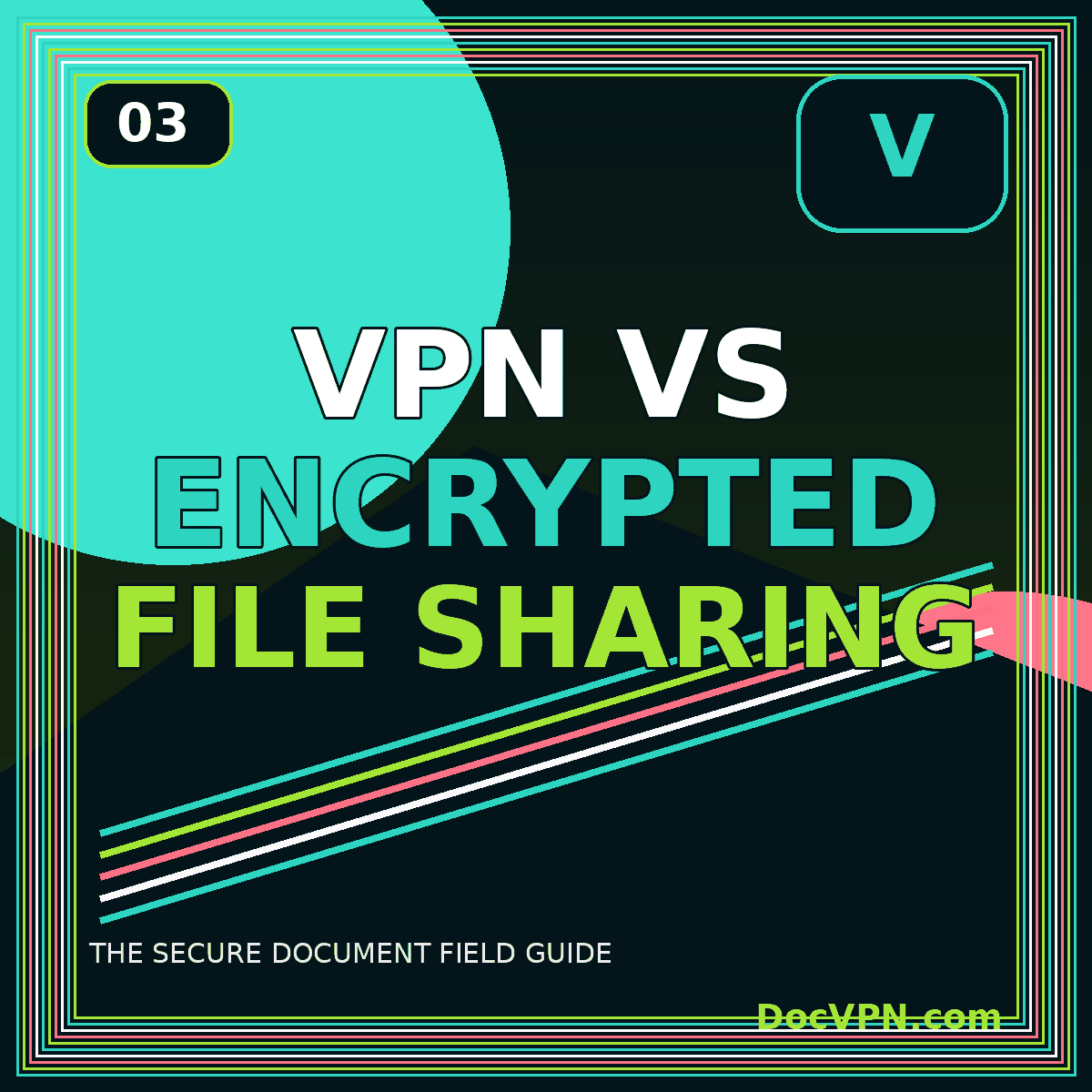 Neon comparison card reading VPN vs Encrypted File Sharing with two protected paths